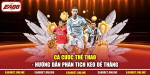 Cá Cược Thể Thao - Hướng Dẫn Phân Tích Kèo Dễ Thắng
