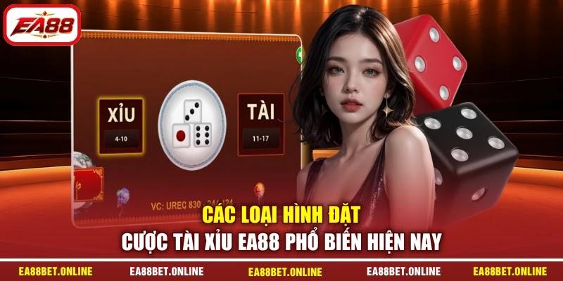 Các loại hình đặt cược Tài Xỉu EA88 phổ biến hiện nay
