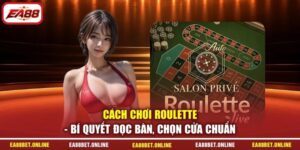 Cách Chơi Roulette - Bí Quyết Đọc Bàn, Chọn Cửa Chuẩn