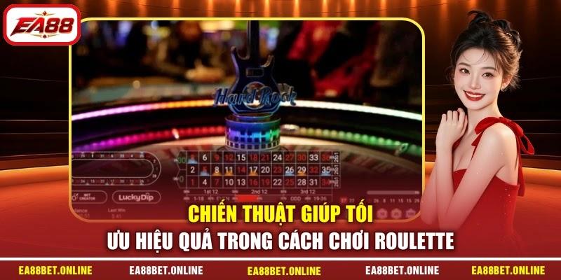 Chiến thuật giúp tối ưu hiệu quả trong cách chơi Roulette