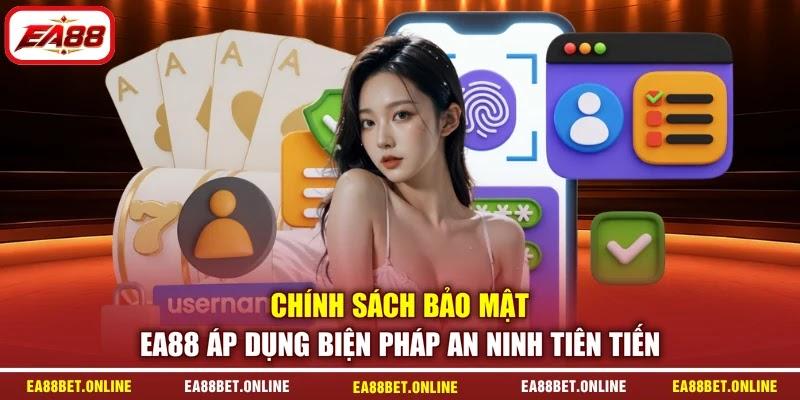 Chính sách bảo mật EA88 áp dụng biện pháp an ninh tiên tiến