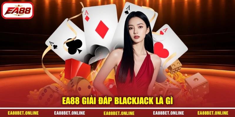 EA88 giải đáp blackjack là gì