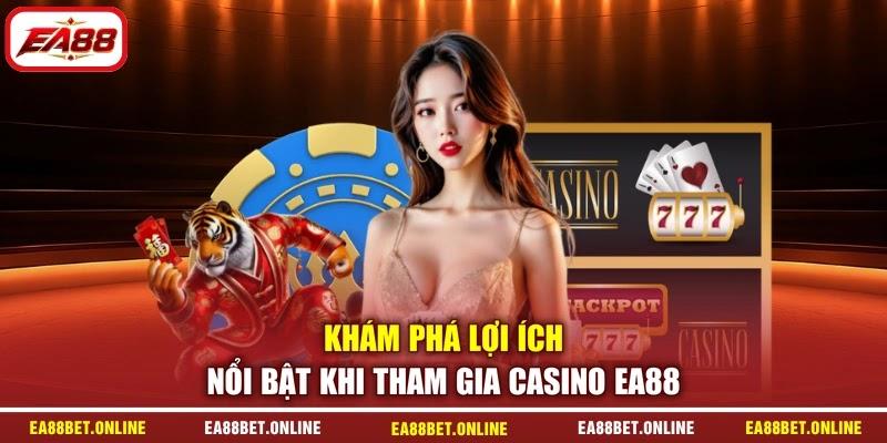 Khám phá lợi ích nổi bật khi tham gia Casino EA88 Khám phá lợi ích nổi bật khi tham gia Casino EA88