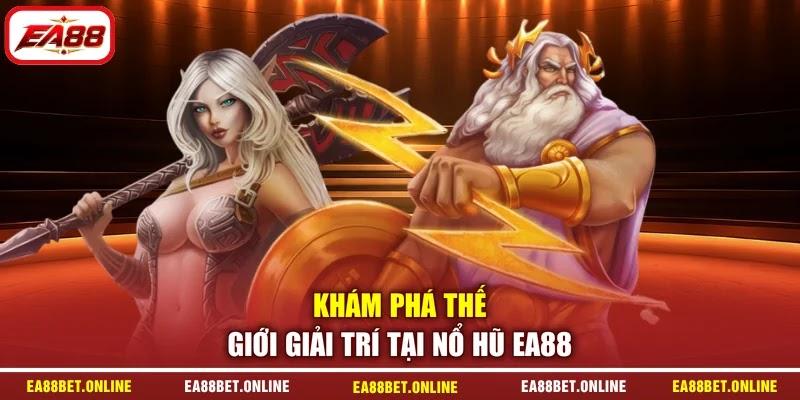 Khám phá thế giới giải trí tại nổ hũ EA88