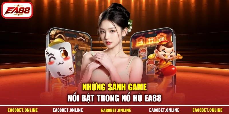 Những sảnh game nổi bật trong nổ hũ EA88