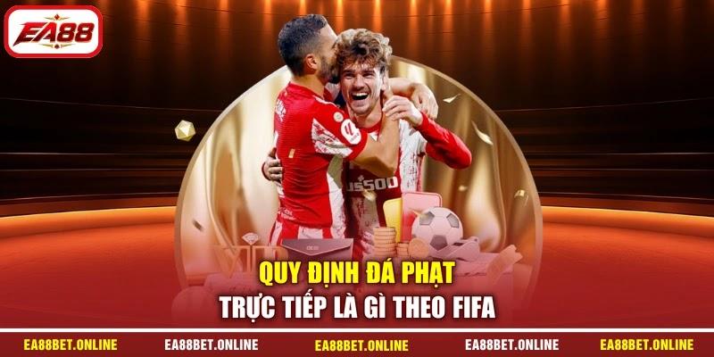 Quy định đá phạt trực tiếp là gì theo FIFA