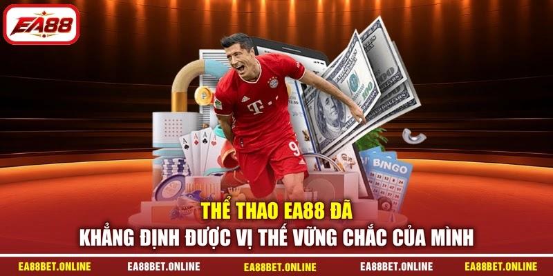 Thể thao EA88 đã khẳng định được vị thế vững chắc của mình