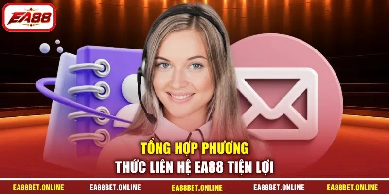 Tổng hợp phương thức liên hệ EA88 tiện lợi
