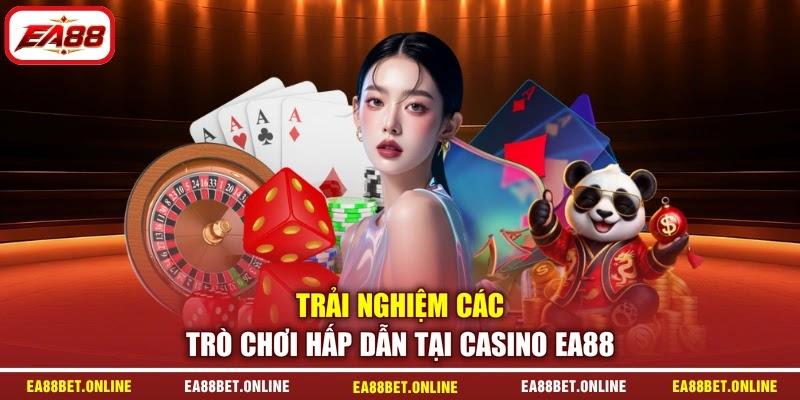 Trải nghiệm các trò chơi hấp dẫn tại Casino EA88 Trải nghiệm các trò chơi hấp dẫn tại Casino EA88